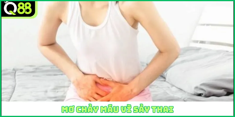 Mơ chảy máu vì sảy thai